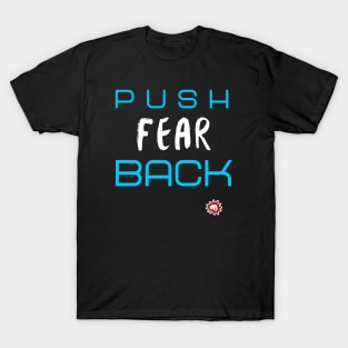 PUSH FEAR BACK (Blue) T-Shirt